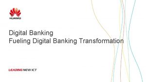 Digital Banking Fueling Digital Banking Transformation CONTENTS 1