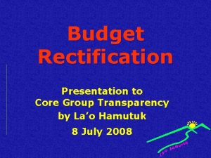 Budget Rectification Presentation to Core Group Transparency by