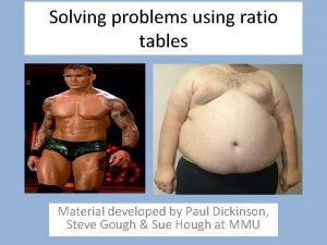 Solving problems using ratio tables Material developed by