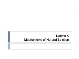 Darwin Mechanisms of Natural Selction A Reluctant Revolutionary