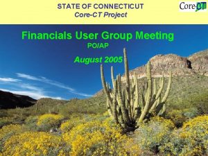 STATE OF CONNECTICUT CoreCT Project Financials User Group