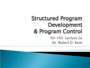 Structured Program Development Program Control 60 140 Lecture
