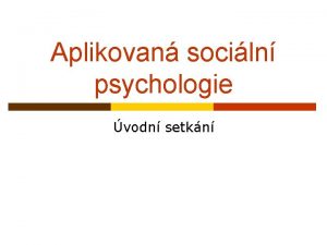 Aplikovan sociln psychologie vodn setkn Vyuujc p Mgr
