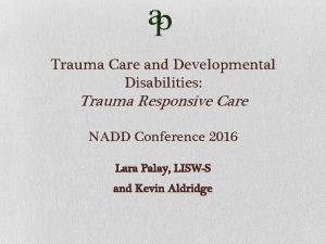 Trauma Care and Developmental Disabilities Trauma Responsive Care