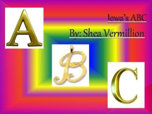 Iowas ABC By Shea Vermillion A is for