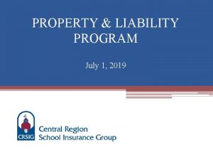 PROPERTY LIABILITY PROGRAM July 1 2019 PROPERTY LIABILITY