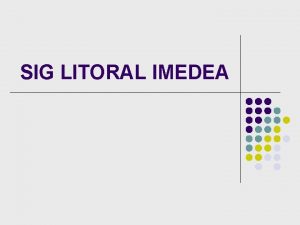 SIG LITORAL IMEDEA Evolucin Evolucin SIGs aislados dedicados