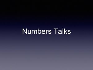 Numbers Talks Number Talks A number talk is
