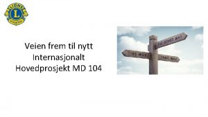 Veien frem til nytt Internasjonalt Hovedprosjekt MD 104