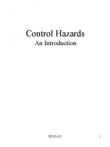Control Hazards An Introduction EENG633 1 Dealing with