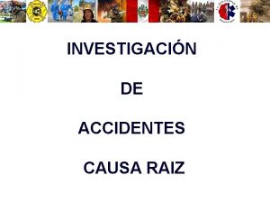 INVESTIGACIN DE ACCIDENTES CAUSA RAIZ INVESTIGACIN DE CAUSA