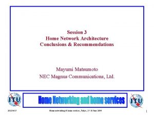 Session 3 Home Network Architecture Conclusions Recommendations Mayumi