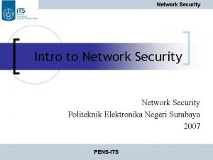 Network Security Intro to Network Security Politeknik Elektronika