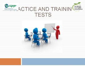 1 PRACTICE AND TRAINING TESTS Preparing Students and