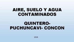 AIRE SUELO Y AGUA CONTAMINADOS QUINTEROPUCHUNCAVI CONCON 2018