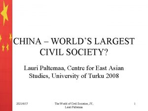 CHINA WORLDS LARGEST CIVIL SOCIETY Lauri Paltemaa Centre