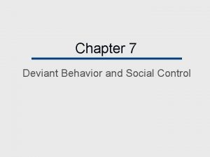 Chapter 7 Deviant Behavior and Social Control Chapter