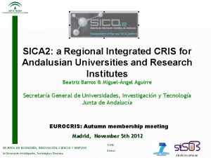 SICA 2 a Regional Integrated CRIS for Andalusian