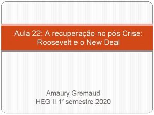 Aula 22 A recuperao no ps Crise Roosevelt