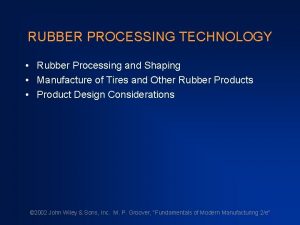 RUBBER PROCESSING TECHNOLOGY Rubber Processing and Shaping Manufacture