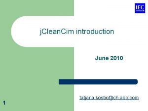 j Clean Cim introduction June 2010 1 tatjana