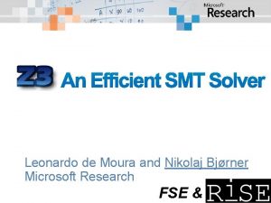 An Efficient SMT Solver Leonardo de Moura and