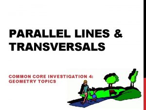 PARALLEL LINES TRANSVERSALS COMMON CORE INVESTIGATION 4 GEOMETRY