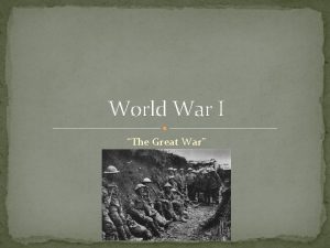 World War I The Great War The Great