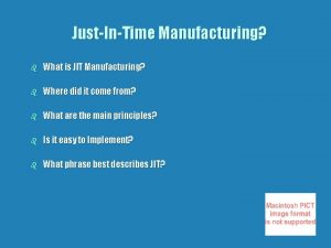JustInTime Manufacturing b What is JIT Manufacturing b