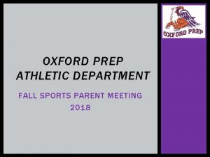 OXFORD PREP ATHLETIC DEPARTMENT FALL SPORTS PARENT MEETING