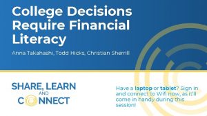 College Decisions Require Financial Literacy Anna Takahashi Todd