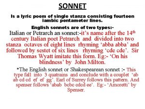SONNET Is a lyric poem of single stanza