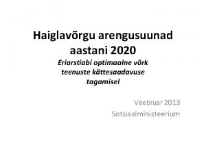 Haiglavrgu arengusuunad aastani 2020 Eriarstiabi optimaalne vrk teenuste