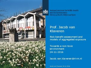 Prof Jacob van Klaveren Riskbenefit assessment and models