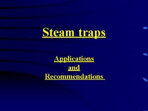 Steam traps Applications and Recommendations Role of the