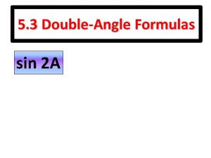 5 3 DoubleAngle Formulas sin 2 A 5