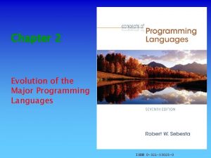 Chapter 2 Evolution of the Major Programming Languages