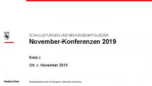 SCHULLEITUNGEN UND BEHRDENMITGLIEDER NovemberKonferenzen 2019 Kreis x Ort