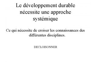 Le dveloppement durable ncessite une approche systmique Ce