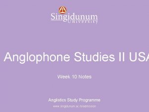 Anglistics Study Programme Anglophone Studies II USA Week