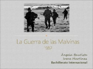 La Guerra de las Malvinas 1982 ngela Bautista