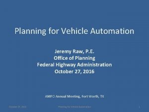 Planning for Vehicle Automation Jeremy Raw P E