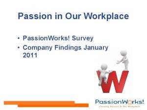 Passion in Our Workplace Passion Works Survey Company