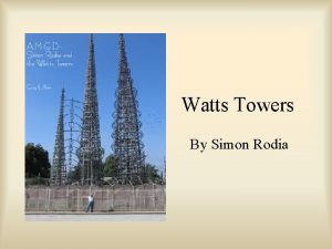 Watts Towers By Simon Rodia Simon Rodia Born