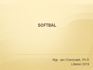 SOFTBAL Mgr Jan Charousek Ph D Liberec 2019