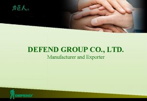DEFEND GROUP CO LTD Manufacturer and Exporter DEFEND