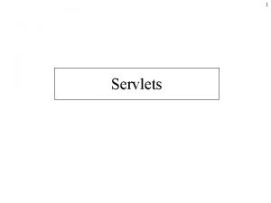 1 Servlets 2 Introduction Networking Massive complex topic