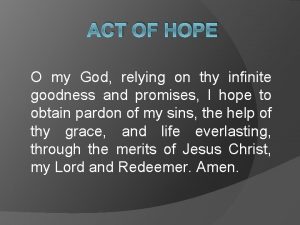 ACT OF HOPE O my God relying on