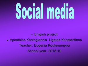 Enlgish project Apostolos Kontogiannis Ligatos Konstantinos Teacher Eugenia