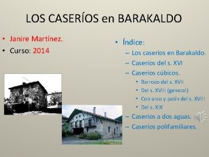 LOS CASEROS en BARAKALDO Janire Martnez Curso 2014